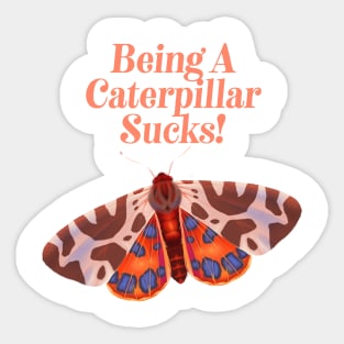 Being A Caterpillar Sucks - Inspirational Butterfly Sticker